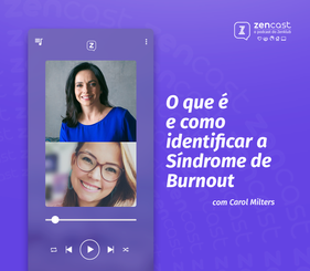O que é e como identificar a Síndrome de Burnout, com Carol Milters
